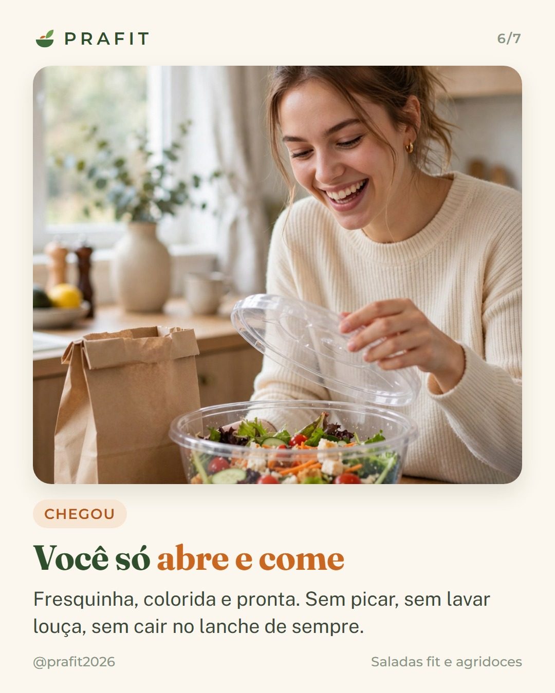 Você só abre e come